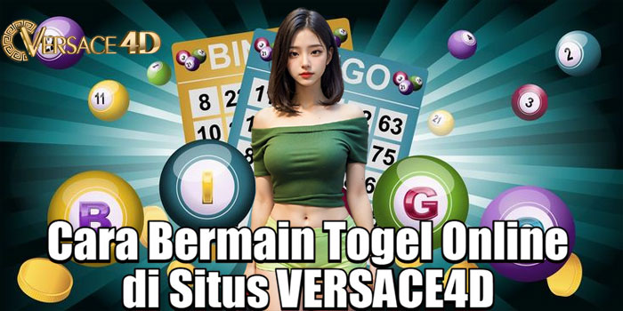 Cara Bermain Togel Online di Situs VERSACE4D