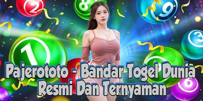 Pajerototo - Bandar Togel Dunia Resmi Dan Ternyaman