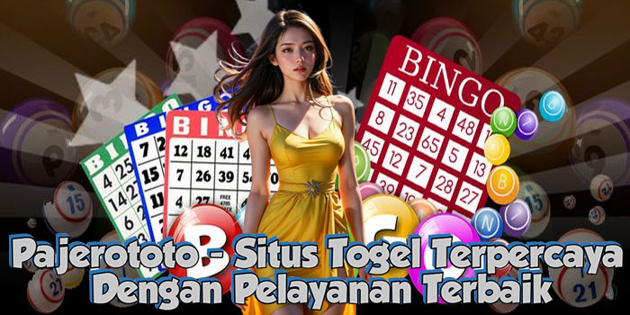 Pajerototo - Situs Togel Terpercaya Dengan Pelayanan Terbaik